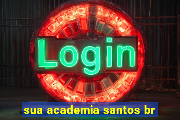 sua academia santos br